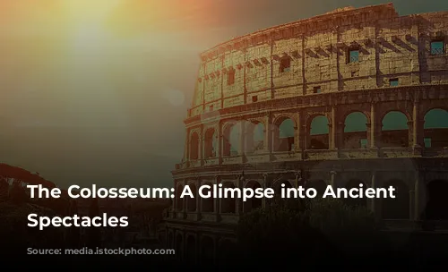 The Colosseum: A Glimpse into Ancient Rome's Spectacles