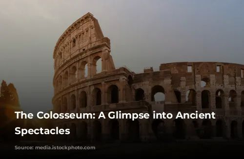 The Colosseum: A Glimpse into Ancient Rome's Spectacles