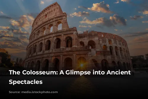 The Colosseum: A Glimpse into Ancient Rome's Spectacles