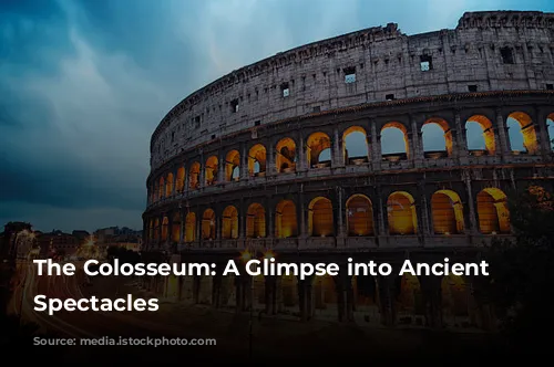 The Colosseum: A Glimpse into Ancient Rome's Spectacles