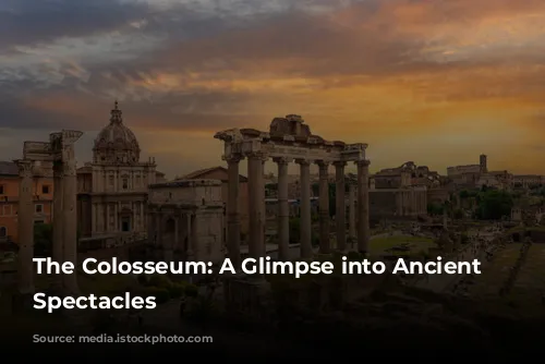 The Colosseum: A Glimpse into Ancient Rome's Spectacles