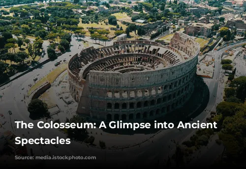 The Colosseum: A Glimpse into Ancient Rome's Spectacles