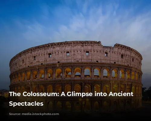 The Colosseum: A Glimpse into Ancient Rome's Spectacles