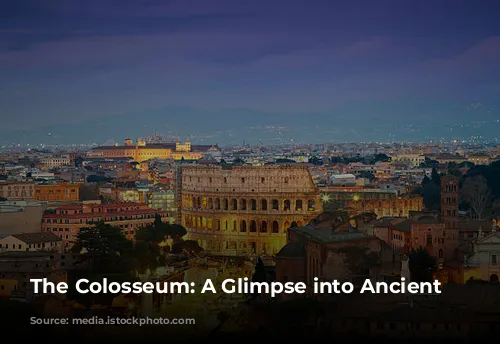 The Colosseum: A Glimpse into Ancient Rome