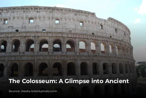 The Colosseum: A Glimpse into Ancient Rome