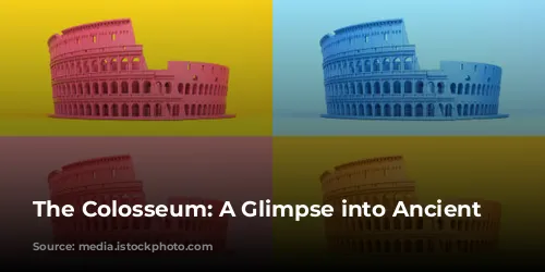 The Colosseum: A Glimpse into Ancient Rome