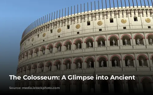 The Colosseum: A Glimpse into Ancient Rome