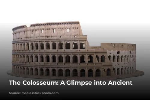 The Colosseum: A Glimpse into Ancient Rome