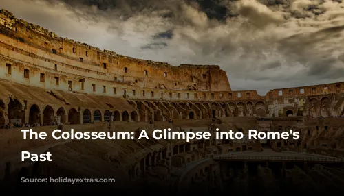 The Colosseum: A Glimpse into Rome's Mighty Past