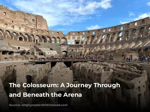 The Colosseum: A Journey Through Time and Beneath the Arena