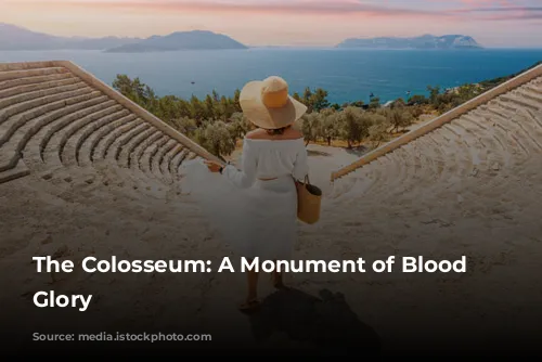 The Colosseum: A Monument of Blood and Glory