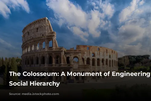 The Colosseum: A Monument of Engineering and Social Hierarchy