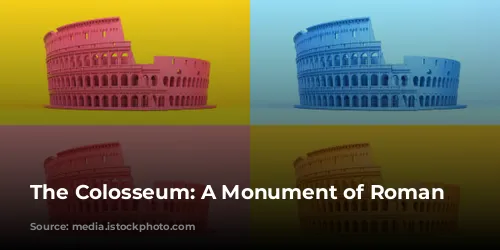 The Colosseum: A Monument of Roman Might