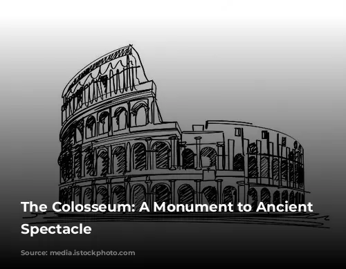 The Colosseum: A Monument to Ancient Roman Spectacle