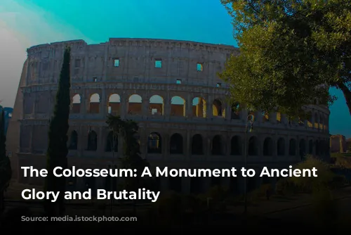 The Colosseum: A Monument to Ancient Rome's Glory and Brutality