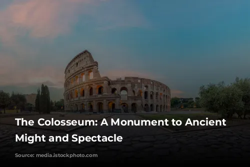 The Colosseum: A Monument to Ancient Rome's Might and Spectacle