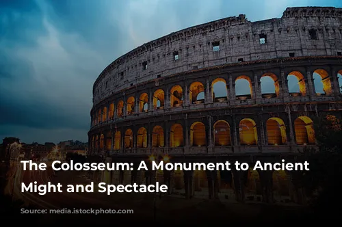 The Colosseum: A Monument to Ancient Rome's Might and Spectacle