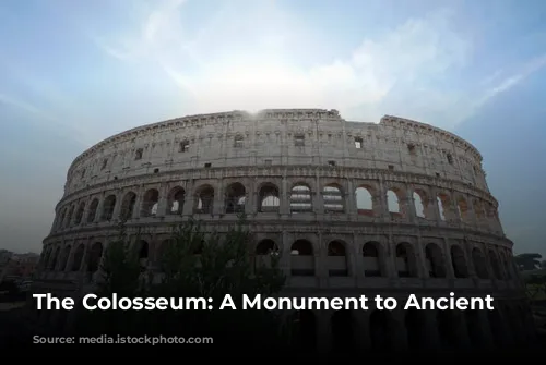 The Colosseum: A Monument to Ancient Rome