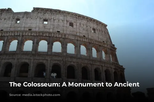 The Colosseum: A Monument to Ancient Rome