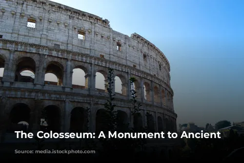 The Colosseum: A Monument to Ancient Rome