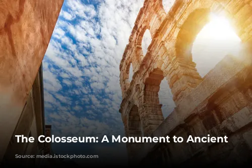 The Colosseum: A Monument to Ancient Rome