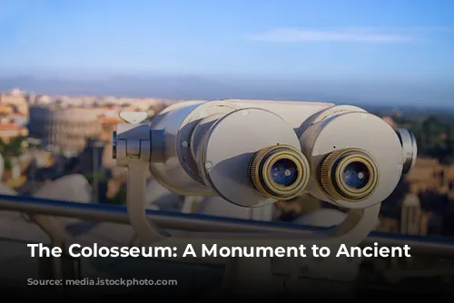 The Colosseum: A Monument to Ancient Rome