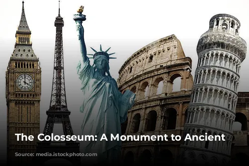 The Colosseum: A Monument to Ancient Rome