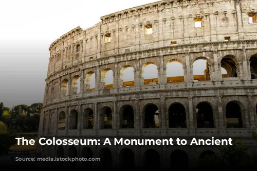 The Colosseum: A Monument to Ancient Rome