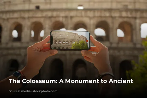 The Colosseum: A Monument to Ancient Rome