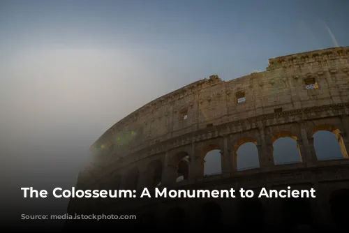 The Colosseum: A Monument to Ancient Rome