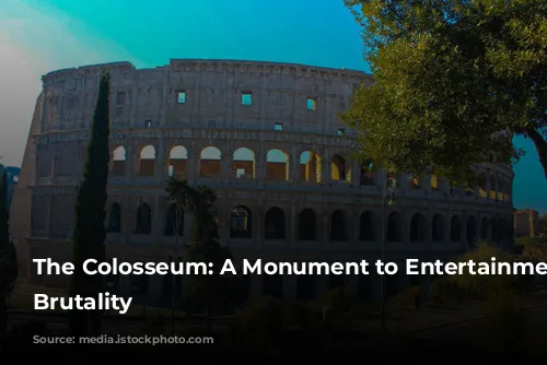 The Colosseum: A Monument to Entertainment and Brutality