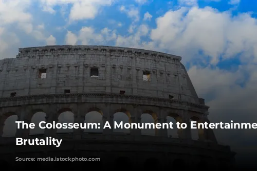 The Colosseum: A Monument to Entertainment and Brutality