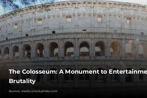 The Colosseum: A Monument to Entertainment and Brutality