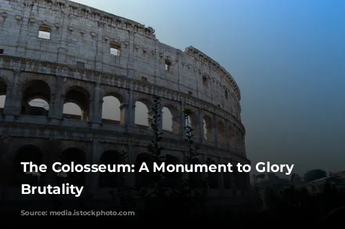 The Colosseum: A Monument to Glory and Brutality