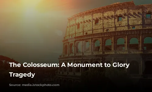 The Colosseum: A Monument to Glory and Tragedy