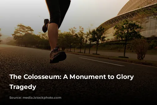 The Colosseum: A Monument to Glory and Tragedy