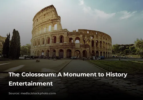 The Colosseum: A Monument to History and Entertainment