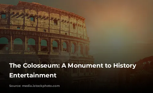 The Colosseum: A Monument to History and Entertainment