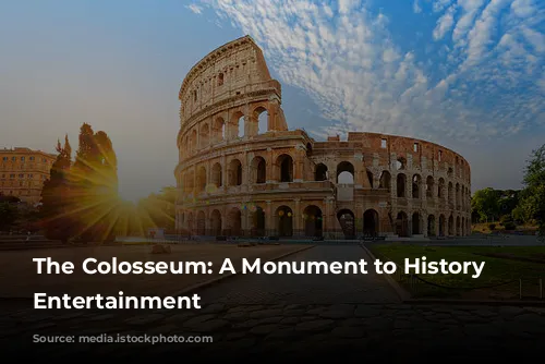 The Colosseum: A Monument to History and Entertainment