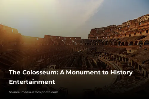 The Colosseum: A Monument to History and Entertainment