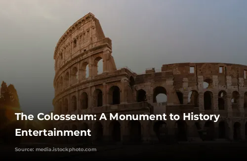 The Colosseum: A Monument to History and Entertainment