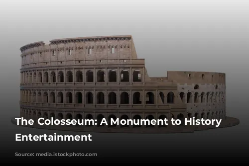 The Colosseum: A Monument to History and Entertainment