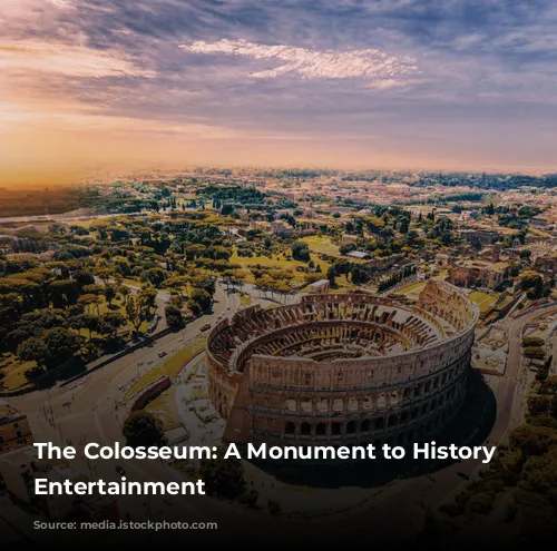 The Colosseum: A Monument to History and Entertainment