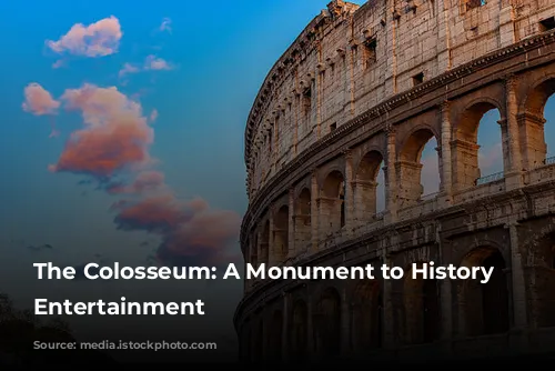 The Colosseum: A Monument to History and Entertainment