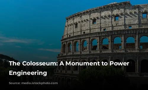 The Colosseum: A Monument to Power and Engineering