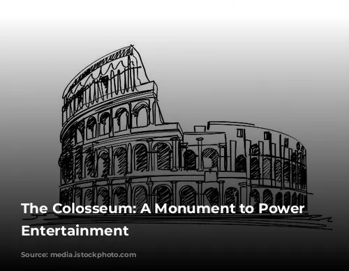 The Colosseum: A Monument to Power and Entertainment