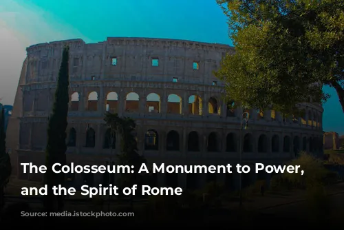 The Colosseum: A Monument to Power, Spectacle, and the Spirit of Rome