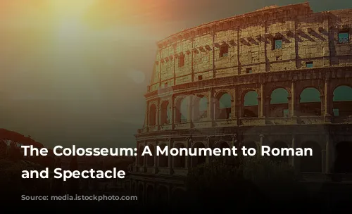 The Colosseum: A Monument to Roman History and Spectacle