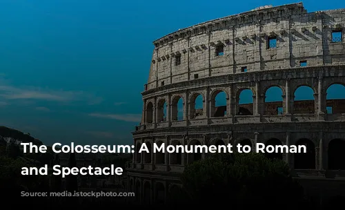 The Colosseum: A Monument to Roman History and Spectacle