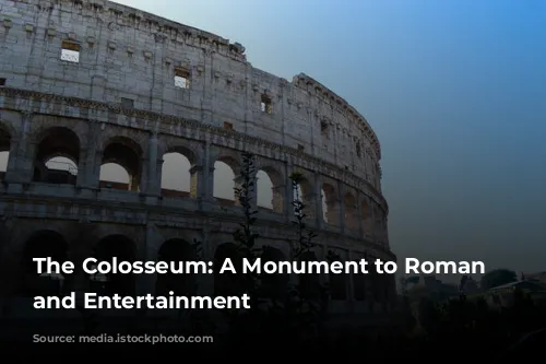 The Colosseum: A Monument to Roman Power and Entertainment